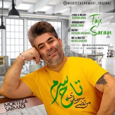 دانلود اهنگ تاج سرم از مرتضی سرمدی