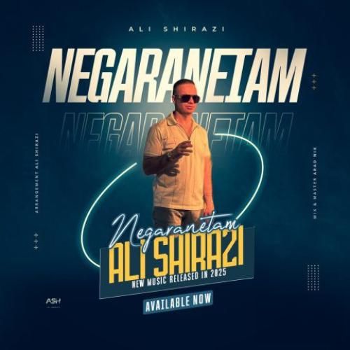 علی شیرازی نگرانتم