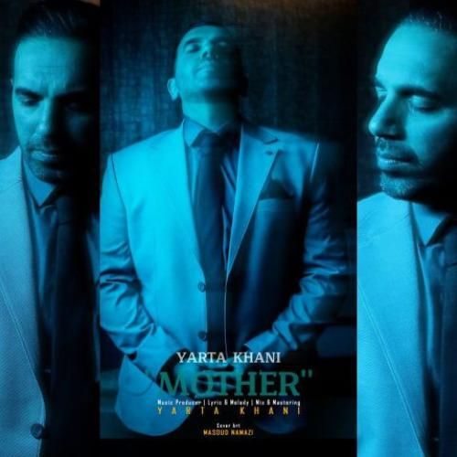 دانلود اهنگ جدید یارتا خانی بنام مادر
